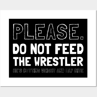 Please Do Not Feed The Wrestler He's Cutting Weight And May Bite Posters and Art